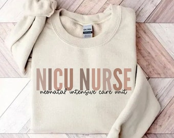 NICU Nurse Sweatshirt, Nicu Nurse Shirt, Gift for Neonatal ICU Nurse, Nicu Nurse Appreciation Gift, Neonatal Intensive Care Nurse Pullover