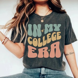 In My College Era Shirt, First Day of University, Back to School Shirt, University T-shirt, Gift for College Student Shirt, Comfort Colors