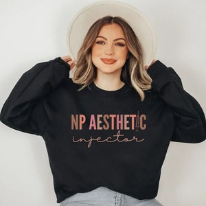 Nurse Practitioner Aesthetic Injector Sweatshirt Crewneck, Botox Dealer Sweater, Aesthetic Nurse Shirt Gift for Cosmetic Nurse, Medspa Shirt