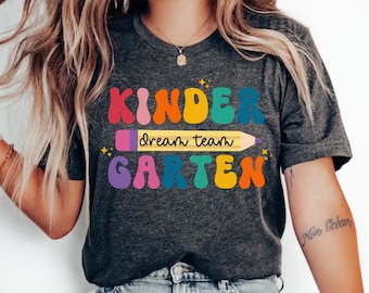 Kindergarten Dream Team Shirt, Kindergarten Teacher T-Shirt, Kinder garten Teacher Tee, Teacher Appreciation Shirt, Kindergarten Team Squad