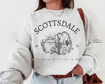 Scottsdale Sweatshirt, Scottsdale Crewneck, Scottsdale Shirt, Scottsdale Gift, Scottsdale Souvenir, Scottsdale Vacation, Girls Trip Shirts