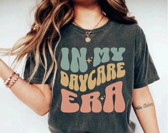 In My Daycare Era Shirt, Daycare Teacher Shirt, Childcare Provider Shirt, Toddler Teacher Shirt, Preschool Teacher, Daycare Provider Gift