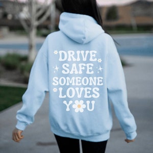 Drive Safe Someone Loves You Hoodie, Words on the Back Hoodie, Aesthetic Hoodie, Trendy Clothes, Oversized Hoodie, Vsco Tumblr Sweatshirt