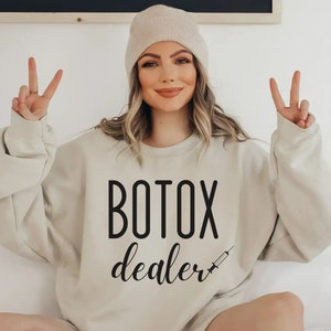 Botox Dealer Sweatshirt, Funny Nurse Injector Sweatshirt, Aesthetic Nurse Shirt, Med Spa Shirt, Cosmetic Injector Gift for Esthetician Tee