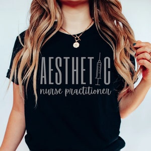 Aesthetic Nurse Practitioner Shirt, Gift for Nurse Injector, Medspa Shirt, Botox Dealer T-Shirt, Cosmetic Nurse T Shirt, Esthetician T-Shirt