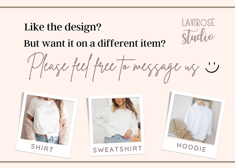 May include: Three white clothing items: a t-shirt, a sweatshirt, and a hoodie. The text "Please feel free to message us" is written in cursive above the images. The text "LAVIROSE studio" is written in cursive in the upper right corner of the image.
