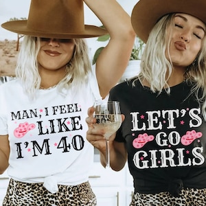 40th Birthday Shirt, Nashville 40th Birthday Party Shirts, Man I Feel Like Im 40, Cowgirl 40th Birthday, Funny Birthday Shirt, Birthday Crew