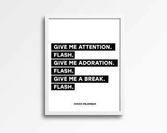 Give Me Attention Quote, Quotes About Life, Quotes About Art, Quotes Above Bed, Printable Quote Art 11 x 14