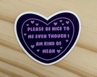 Please be nice even though i’m mean sticker