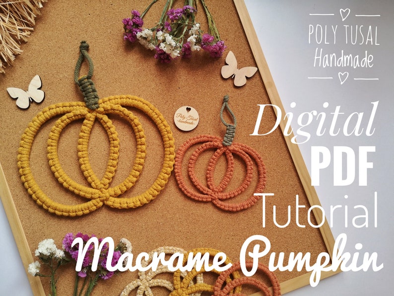 May include: A digital PDF tutorial for making a macrame pumpkin. The image shows two finished macrame pumpkins, one in orange and one in yellow, on a corkboard background. The text "POLY TUSAL Handmade" and "Digital PDF Tutorial Macrame Pumpkin" is visible in the image.