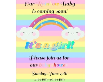 May include: A pastel rainbow-themed baby shower invitation. The text reads "Our Rainbow Baby is coming soon!" and "It's a girl!" A rainbow and smiling clouds are featured. Details include the date, time, and location.