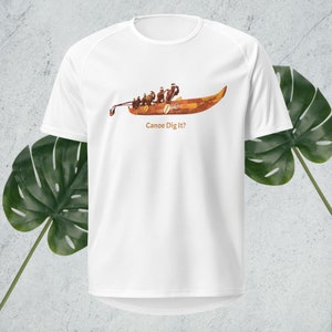 Canoe Dig It outrigger canoe paddling hawaii state sport tshirt Unisex sports jersey