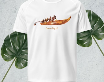 Canoe Dig It outrigger canoe paddling hawaii state sport tshirt Unisex sports jersey
