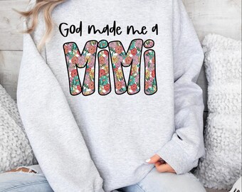 God Made Me a Mimi Customizable Sweatshirt Change Names Grandmother Shirts Nana Grammy Unisex