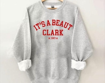 Christmas Vacation Sweatshirt It’s A Beaut Clark Unisex Funny Christmas Sweatshirt Griswolds