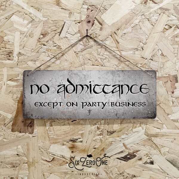 LOTR "No admittance except on party business" Metal Sign Horizontal -  Stone or Wood look print - tolkien lord of the rings fellowship ring