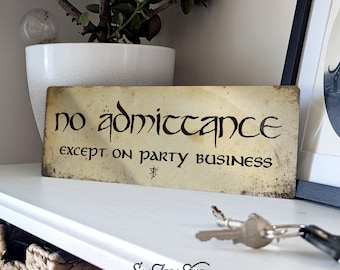 No admittance except on party business metal sign. Stone, Wood or Parchment look print - lord rings fellowship ring