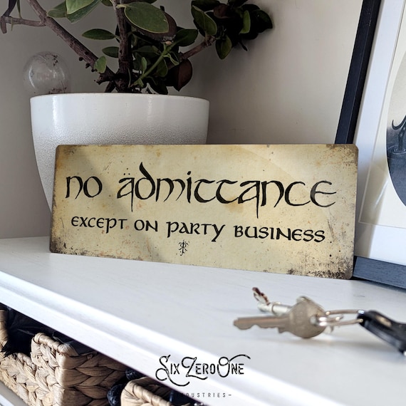 No admittance except on party business metal sign. Stone, Wood or Parchment look print - lord rings fellowship ring