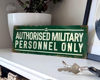 Authorised Military Personnel Only Metal sign -  Vintage worn rusty look print ww2 army