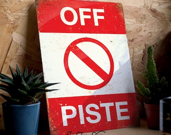 OFF PISTE Metal Sign Portrait -  Vintage worn rusty look print holiday slopes alpes skiing snowboarding Danger Warning