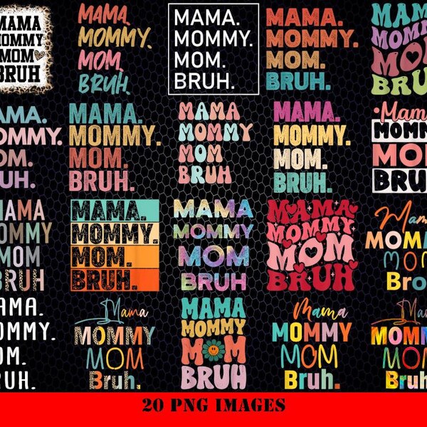 Mama Mommy Mom Bruh Png, Funny Mom Sublimation Design, Mothers Day Png, Mom Shirt Png