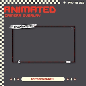 May include: A dark gray animated camera overlay featuring a rectangular frame with red accents, a white brush stroke label reading YOURNAMEHERE, a checkerboard border, and the text ANIMATED CAMERA OVERLAY, PAY TO USE, and CRITSDESIGNDEN.
