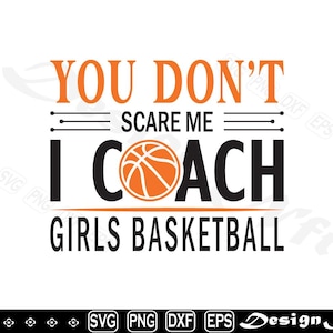 You Do not Scare Me I Coach Girls basketbal svg, gesneden bestand voor silhouette, eps, dxf, png, clipart, ontwerp