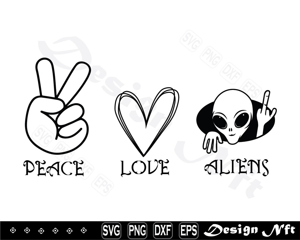 Peace Love Aliens Svg, Peace Love Aliens Clipart, Cut Files for ...