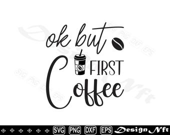 Ok But First Coffee SVG, Clipart, Cut Files (Digital Download)