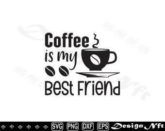 Coffee is my Best Friend svg, Clipart, Cut Files for Silhouette, Vector, dxf, eps, png, Design
