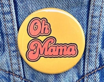 Oh mama 2.25 inch button