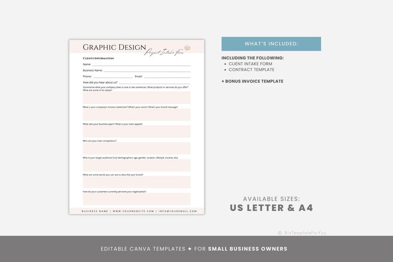 May include: A pink and white graphic design client intake form template with the text "GRAPHIC DESIGN Project Intake Form" at the top. The form includes sections for client information, business name, phone, email, and questions about the client's business. The text "WHAT'S INCLUDED" is in a blue box with the following text: "INCLUDING THE FOLLOWING: CLIENT INTAKE FORM CONTRACT TEMPLATE BONUS INVOICE TEMPLATE". The text "AVAILABLE SIZES: US LETTER & A4" is in a gray box.
