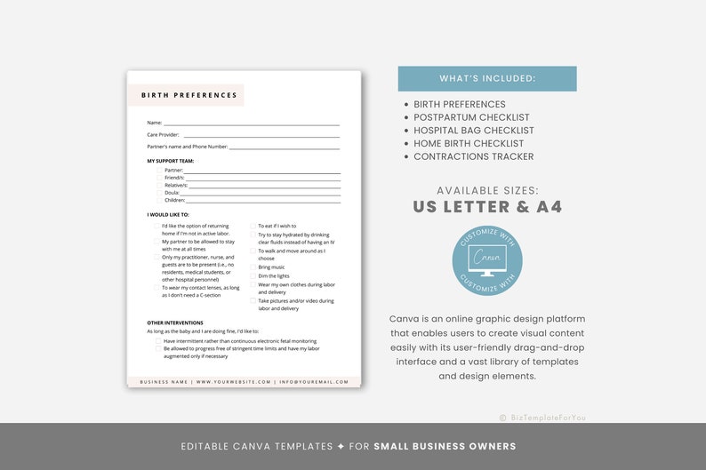 May include: A printable birth preferences checklist template in a light blue and white color scheme. The checklist includes sections for birth preferences, support team, and other interventions. The text "Birth Preferences" is at the top of the page. The text "What's Included" is at the top of the right side of the page. The text "Available Sizes: US Letter & A4" is in the middle of the right side of the page. The text "Customize with Canva" is in a circle on the right side of the page. The text "Canva is an online graphic design platform that enables users to create visual content easily with its user-friendly drag-and-drop interface and a vast library of templates and design elements." is at the bottom of the right side of the page. The text "Editable Canva Templates for Small Business Owners" is at the bottom of the page.