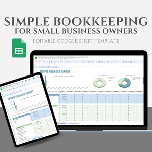 May include: A digital mockup of a Google Sheets template for small business bookkeeping. The image shows a laptop and a tablet displaying a "Profit and Loss Report". The text reads "SIMPLE BOOKKEEPING FOR SMALL BUSINESS OWNERS" and "EDITABLE GOOGLE SHEET TEMPLATE".