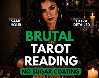 Same Hour Extra Detailed Brutal Tarot Reading, No sugar coating, Honest Brutal Psychic Prediction