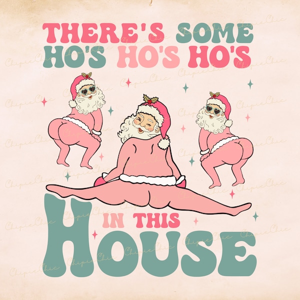 There's Some Ho Ho Ho In This House Png Svg, Santa Funny Christmas Svg Png, Retro Santa Svg Png, There's Some Ho Ho Ho's In This House