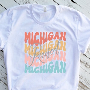 Michigan raised t shirt for women, retro Michigan tee, the great lakes state, the mitten state shirt, state of Michigan, Michigan clothing
