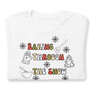 Christmas baking shirt, Baking through the snow shirt, funny Christmas tshirt, gift for baker, baker&#39;s t-shirt, gift for Mom, Christmas tee