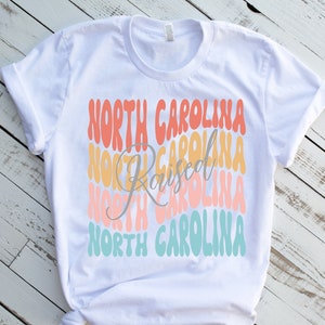 North Carolina raised shirt for women, North Carolina pride, home state shirt, North Carolina gifts, NC apparel, North Carolina tee,