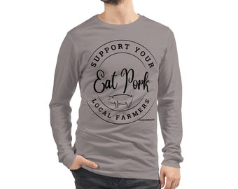 Eat pork support your local farmers long sleeve t shirt, pig shirt, gift for farmer, farm shirt, pig lover, agriculture shirt