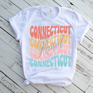 Connecticut raised shirt for women, Connecticut gifts, Connecticut home state tee, USA state t shirts, CT shirts, Connecticut t shirts