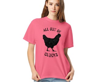 All out of clucks chicken shirt, gift for chicken lover, funny chicken shirt, chicken farmer, farm life, barn shirt, chicken mom gift
