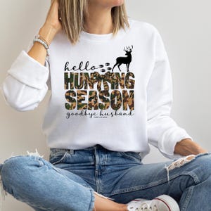 Hello hunting season goodbye husband sweatshirt, womens hunting shirt, funny hunting shirt, camo shirt, hunters wife crew neck