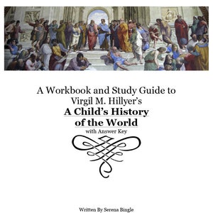 A Workbook and Study Guide to a Child's History of the World By Virgil M. Hillyer With Answer Key