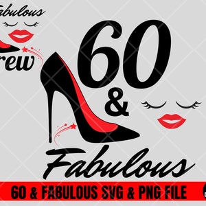 60 and fabulous svg, 60 and fabulous PNG, 60th Birthday Svg, Sixty and Fabulous Svg, 60th Birthday Svg For Women, 60 Birthday Png, 60 Svg