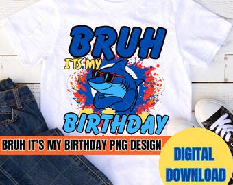 Bruh Its My Birthday Png、Its My Birthday Design Shirt、Boy Birthday Png、Birthday Design Png、Kids Birthday Png、Is My Bday Png