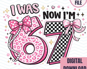 I Was 6 Now Im 7 Png, Six Seven Birthday Png, 7th Birthday Girl Png