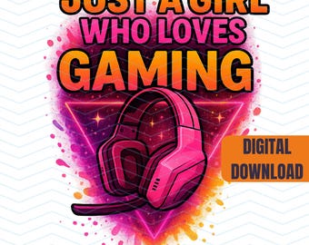 Just a Girl Who Loves Gaming, Gamer Shirt Design, Game Controller Digital Downloads