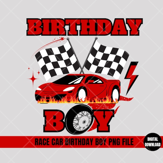 Race Car Birthday Png, Racing Birthday Png, Boy Racing Birthday Png, Car Birthday Png, Birthday Boy Sublimation, Birthday Boy Png