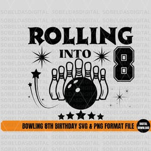 May include: Black and white graphic design for an 8th birthday. The design features a bowling ball and pins with the text "Rolling into 8".